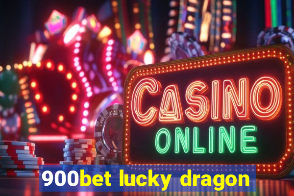 900bet lucky dragon